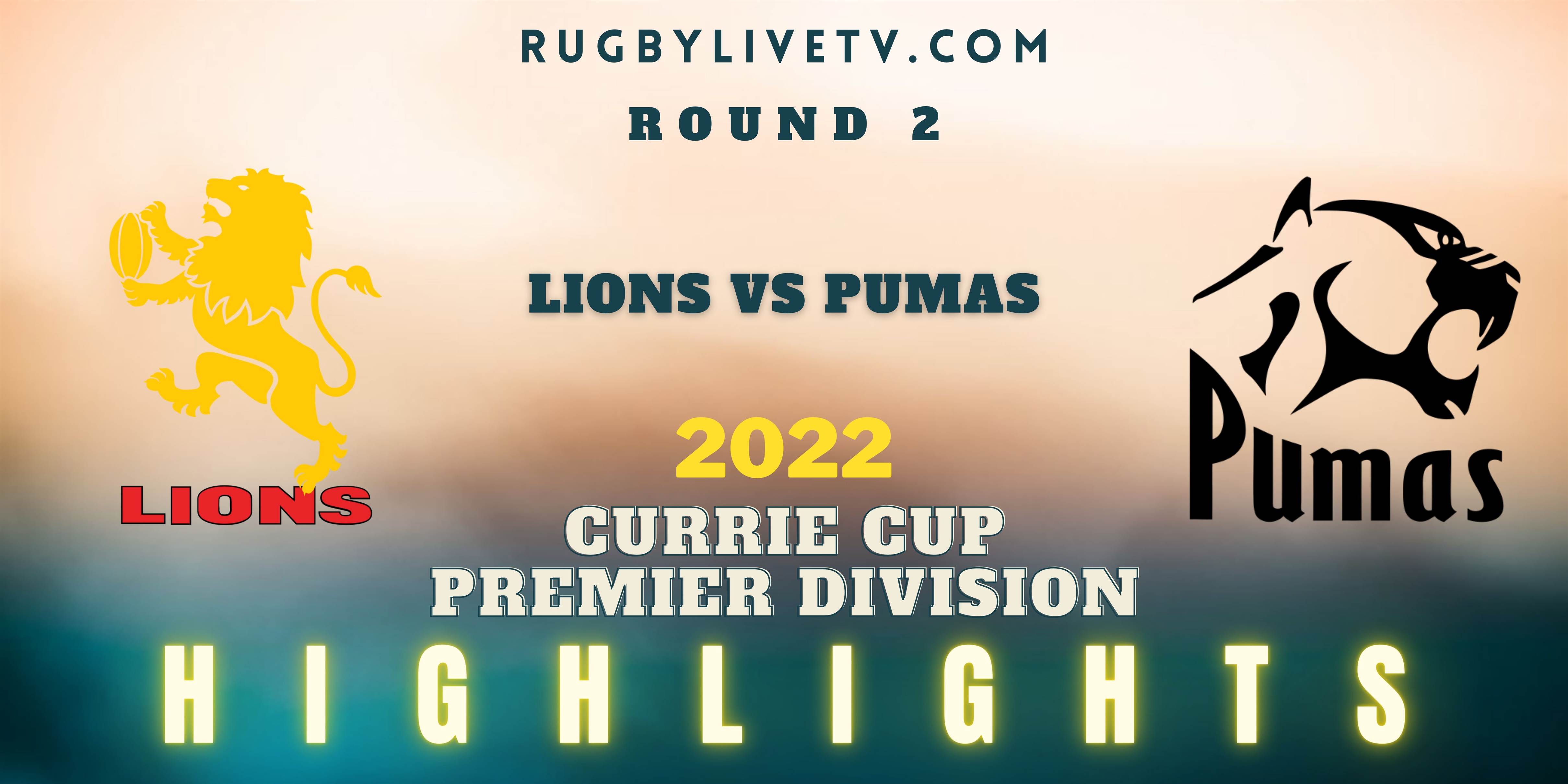 Lions Vs Pumas Currie Cup Highlights 2022 Rd 2