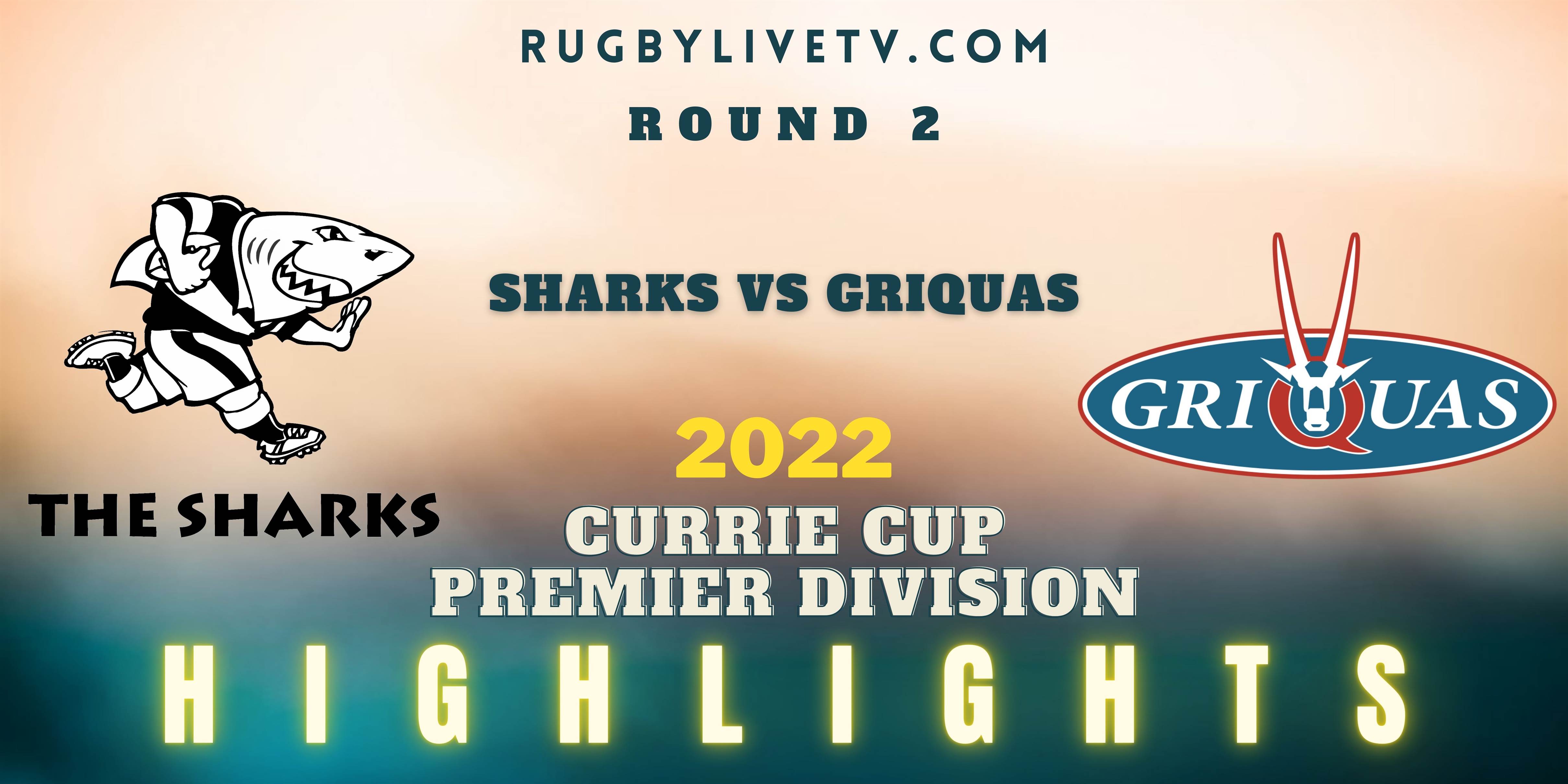 Sharks Vs Griquas Currie Cup Highlights 2022 Rd 2