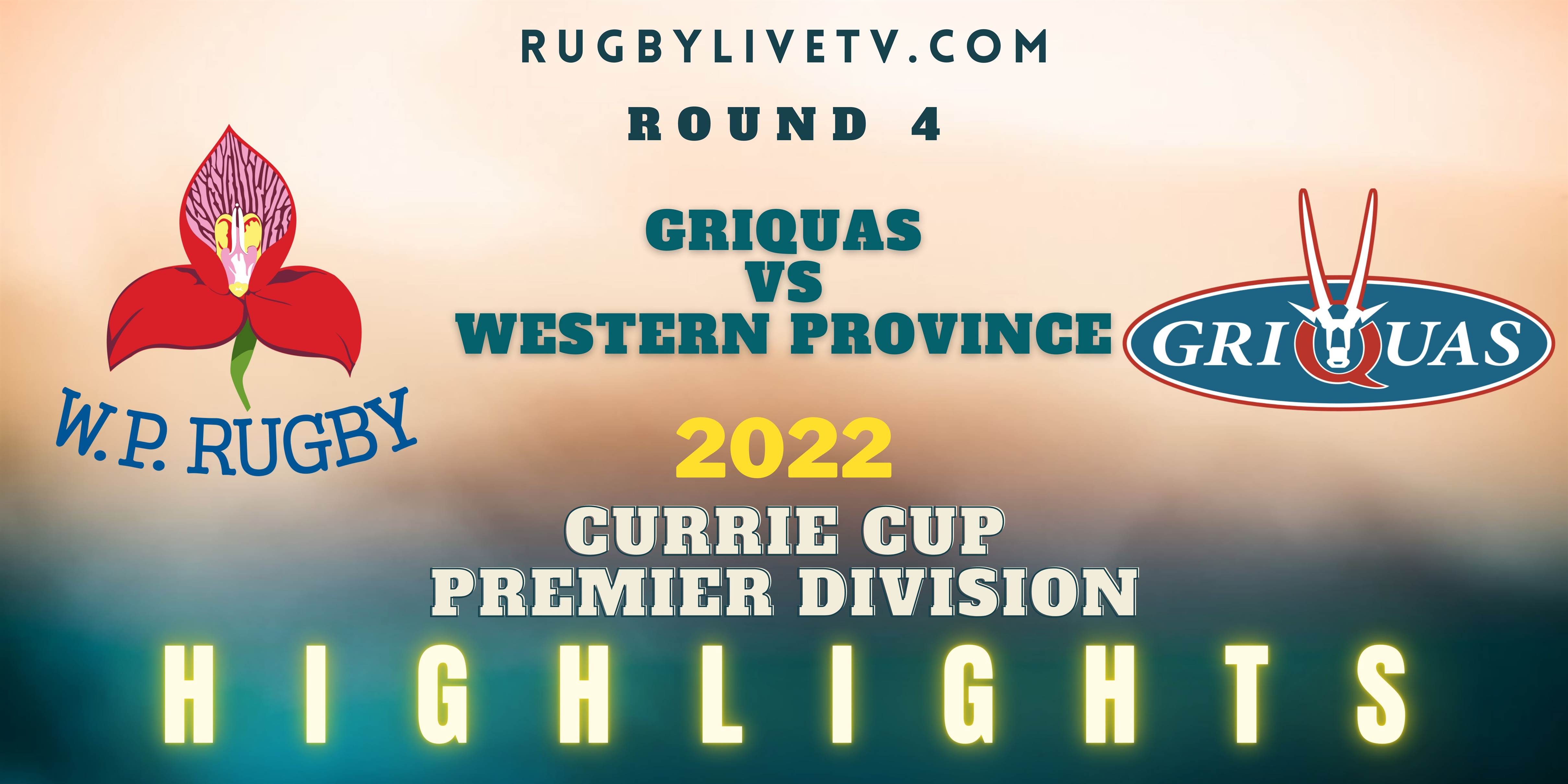Griquas Vs Western Province Currie Cup Highlights 2022 Rd 4