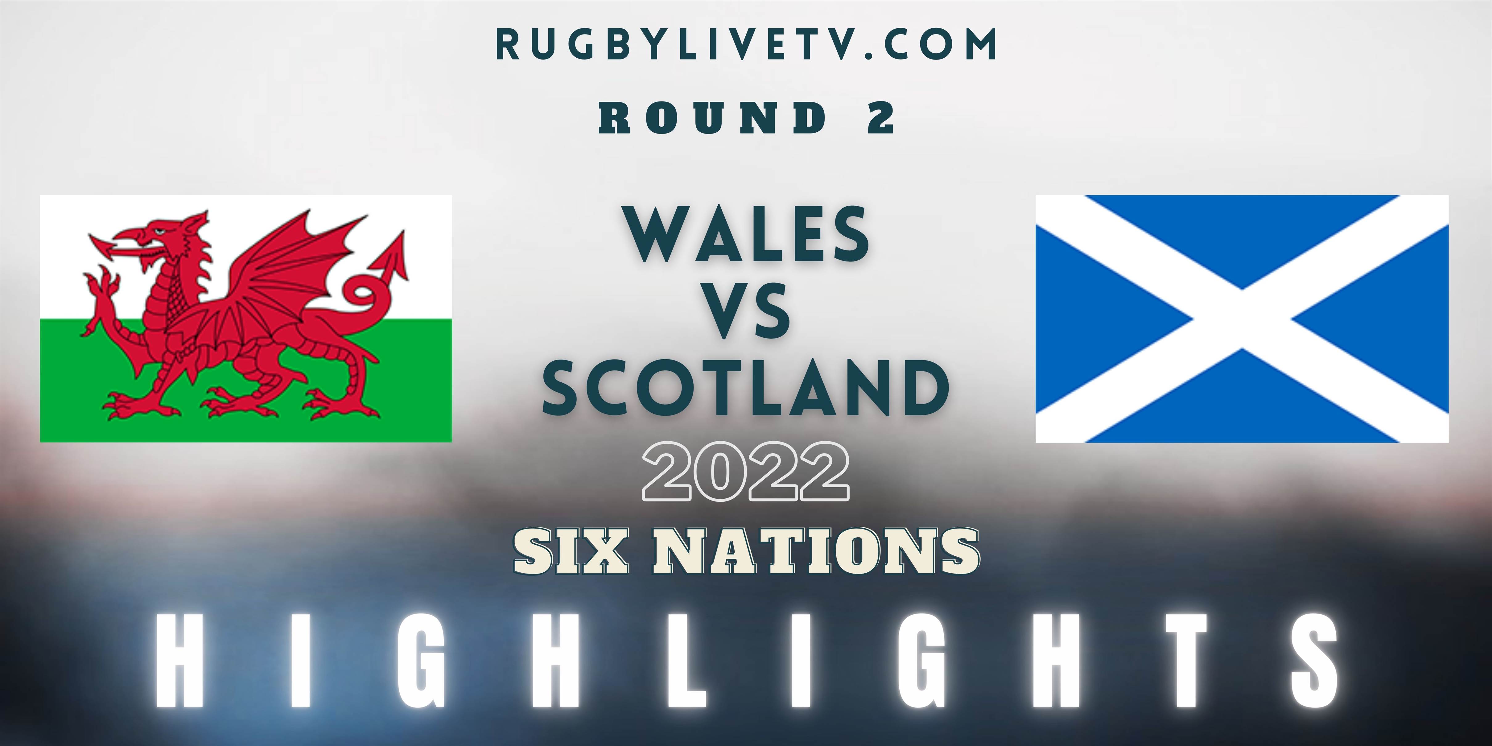Wales Vs Scotland Six Nations Highlights 2022 Rd 2