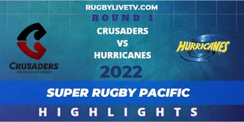 Crusaders Vs Hurricanes Super Rugby Pacific Highlights 2022 Rd 1