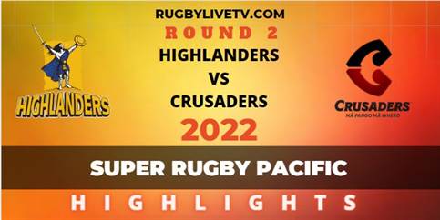 Highlanders Vs Crusaders Super Rugby Pacific Highlights 2022 Rd 2