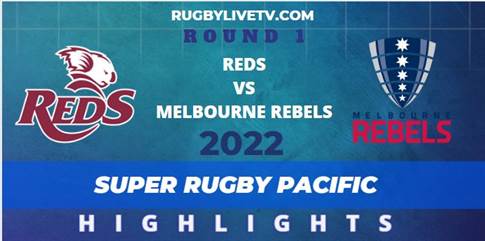 Reds Vs Melbourne Rebels Super Rugby Pacific Highlights 2022 Rd 1
