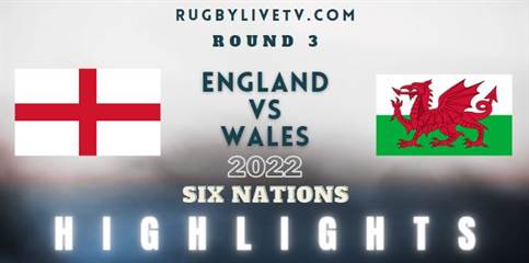 England Vs Wales Six Nations Highlights 2022 Rd 3