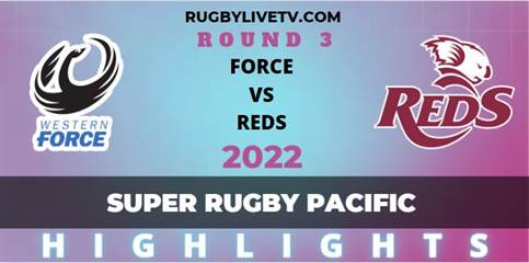Force Vs Reds Super Rugby Pacific Highlights 2022 Rd 3