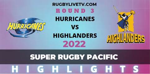 Hurricanes Vs Highlanders Super Rugby Pacific Highlights 2022 Rd 3