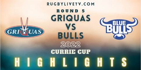Griquas Vs Bulls Currie Cup Highlights 2022 Rd 5