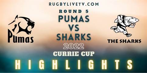 Pumas Vs Sharks Currie Cup Highlights 2022 Rd 5