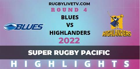 Blues Vs Highlanders Super Rugby Pacific Highlights 2022 Rd 4