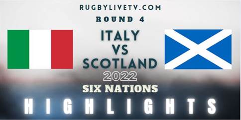 Italy Vs Scotland Six Nations Highlights Rd 4