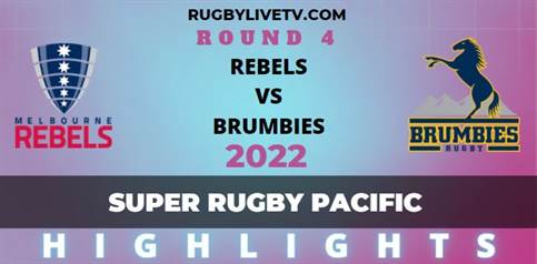 Rebels Vs Brumbies Super Rugby Pacific Highlights 2022 Rd 4