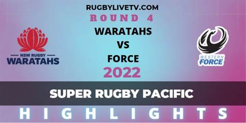 Waratahs Vs Force Super Rugby Pacific Highlights 2022 Rd 4
