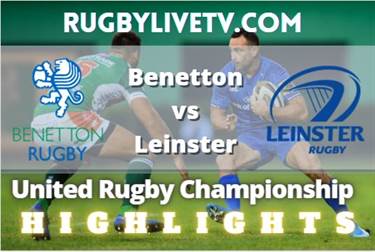 Benetton Vs Leinster Highlights The United Rugby Championship
