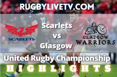 Scarlets Vs Glasgow Highlights The United Rugby Championship