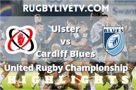 Ulster Vs Cardiff Blues Highlights The United Rugby Championship