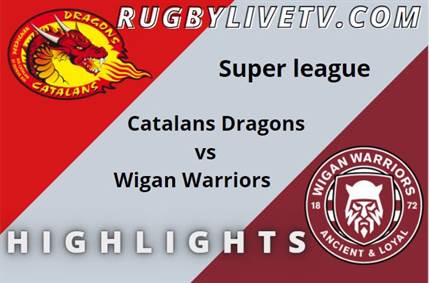 Catalans Dragons Vs Wigan Warriors Rd 5 Highlights Super League Rugby