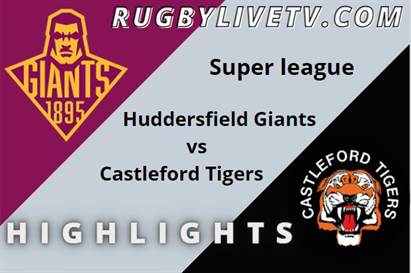 Huddersfield Giants Vs Castleford Tigers Rd 5 Highlights Super League Rugby