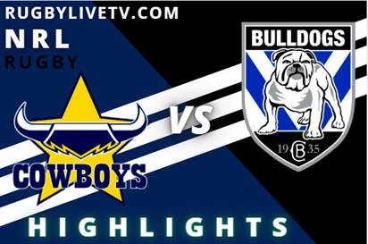 Cowboys Vs Bulldogs RD 1 NRL Highlight