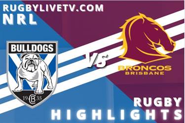 Bulldogs Vs Broncos Rd 2 NRL Highlight 20th Mar