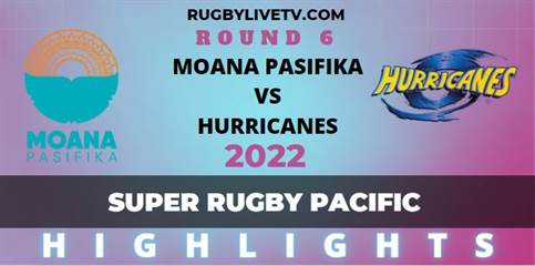 Mona Pasifika Vs Hurricanes Super Rugby Pacific Rd 6 Highlights