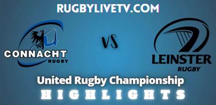 Connacht Vs Leinster Rd 14 Highlights United Rugby Championship