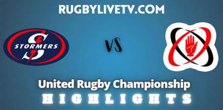 Stormers Vs Ulster Rd 14 Highlights United Rugby Championship