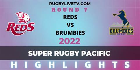 Reds Vs Brumbies Super Rugby Pacific Rd 7 Highlights