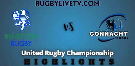Benetton Vs Connacht Rd 15 Highlights United Rugby Championship