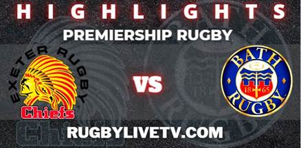 Exeter Chiefs Vs Bath Rugby RD 22 Highlights Premiership Rugby
