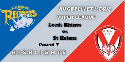 Leeds Rhinos Vs St Helens Rd 7 Highlights Super League Rugby