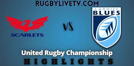 Scarlets Vs Cardiff Rd 15 Highlights United Rugby Championship