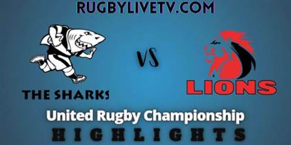 Sharks Vs Lions Rd 13 Highlights United Rugby Championship
