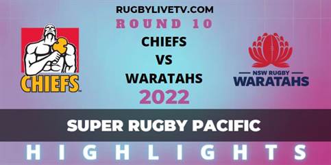 Chiefs Vs Waratahs Super Rugby Pacific Rd 10 Highlights
