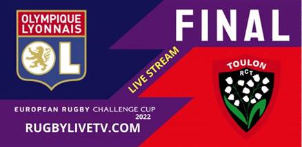 Lyon VS RC Toulon EPCR Challenge Cup Final Live Stream 2022