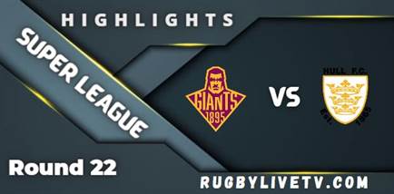 Giants Vs Hull FC Rd 22 Highlights Super League Rugby 07082022