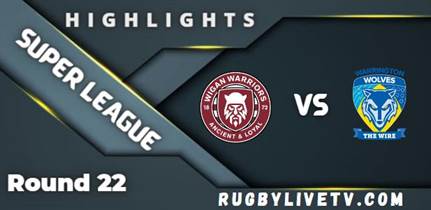 Wigan Warriors Vs Warrington Wolves Rd 22 Highlights Super League Rugby 07082022