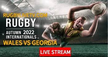 Wales Vs Georgia Rugby International Live Stream Replay