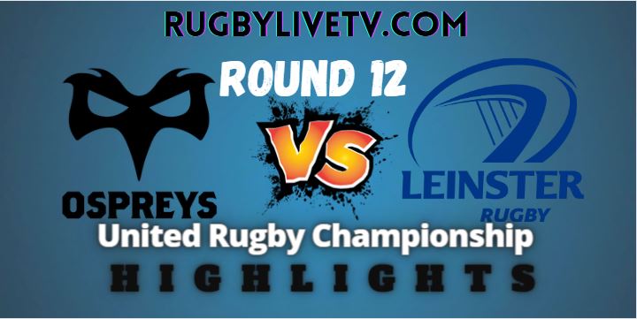 Leinster Vs Ospreys Rd-12 Highlights Urc 07012023