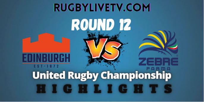 Zebre Vs Edinburgh Rd-12 Highlights Urc 07012023