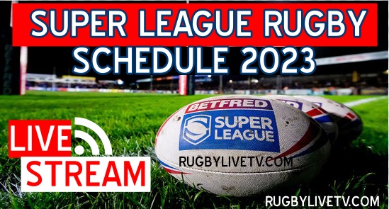 2023 Super League Rugby Schedule Live Stream
