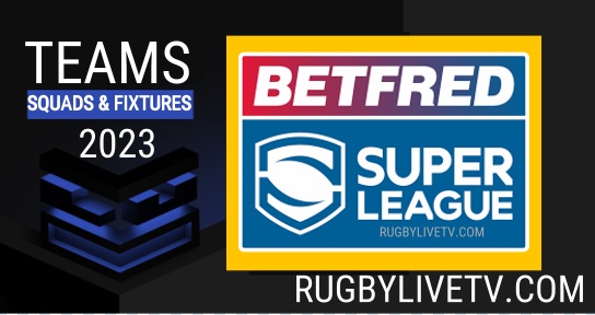 2023 Super League Rugby Team Squads And Fixtures