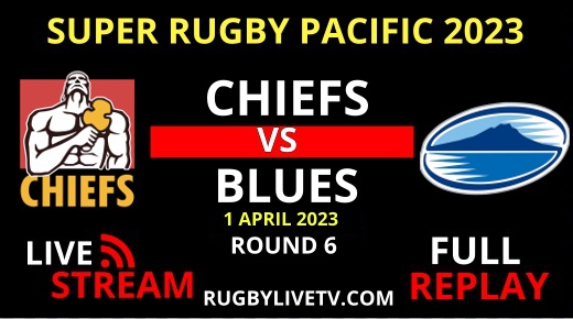 Chiefs Vs Blues Super Rugby Pacific Live Streaming Replay