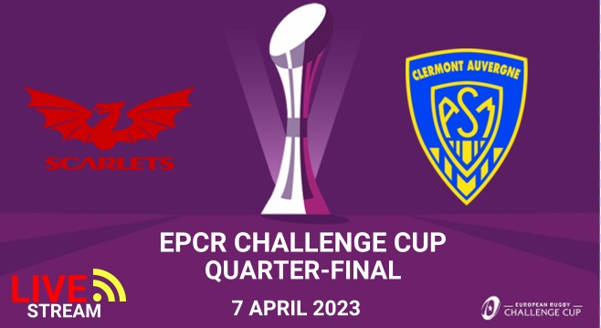 Scarlets vs Clermont Auvergne QF Rugby Challenge Cup Live Stream