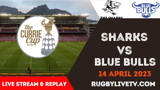 Sharks VS Blue Bulls Live Stream Replay Currie Cup