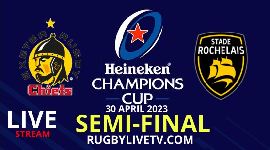 rochelais-vs-exeter-chiefs-champions-cup-semifinal-live-stream
