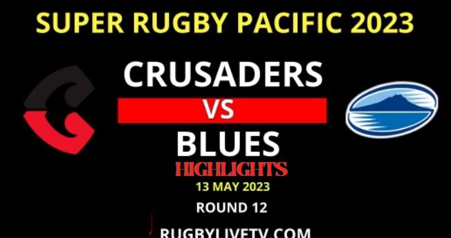 Crusaders VS Blues Super Rugby Highlights 13052023