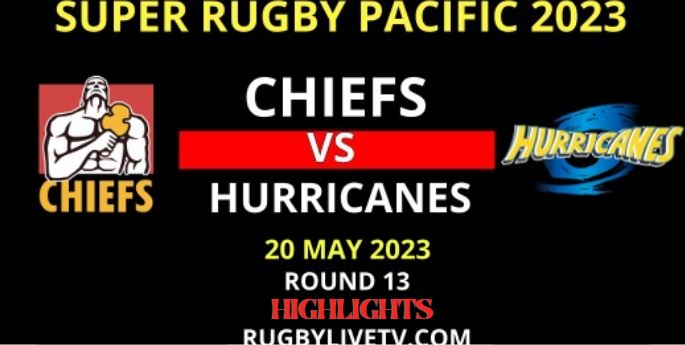 Hurricanes VS Chiefs Super Rugby Round 13 Highlights 20052023