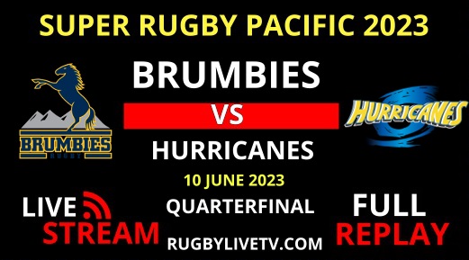 Brumbies vs Hurricanes Super Rugby Pacific QF Live Stream Replay