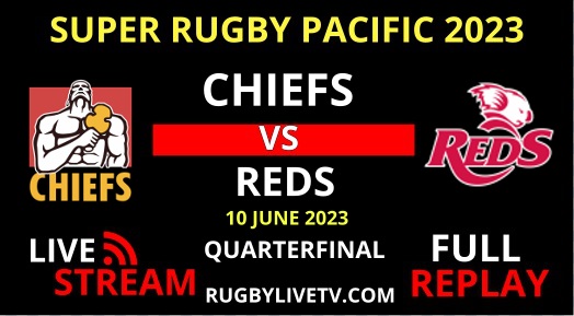 Reds vs Chiefs Super Rugby Pacific QF Live Stream Replay
