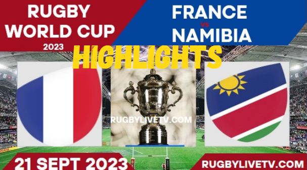 France Vs Namibia RUGBY WORLD CUP HIGHLIGHTS 22092023